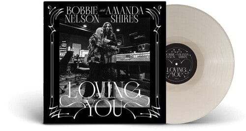 Bobbie Nelson & Amanda Shires - Loving You (White Vinyl)