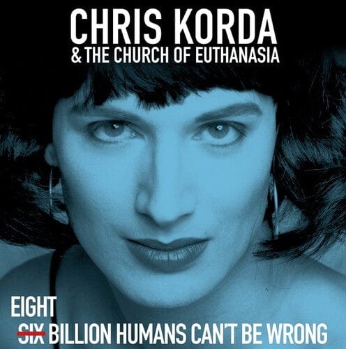 Chris Korda & The Church of Euthanasia - 8 Billion Humans Can't Be Wrong