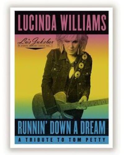Lucinda Williams - Runnin' Down a Dream: A Tribute to Tom Petty