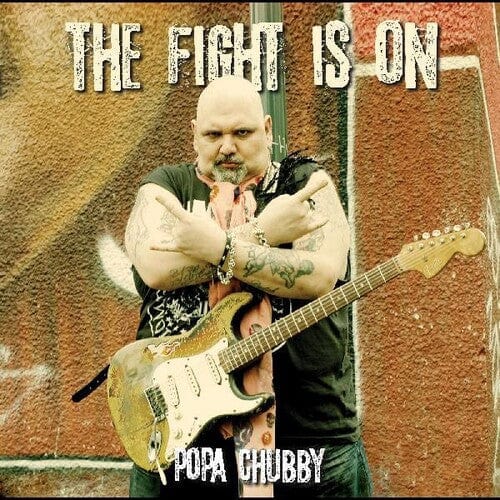 Popa Chubby - Fight Is On