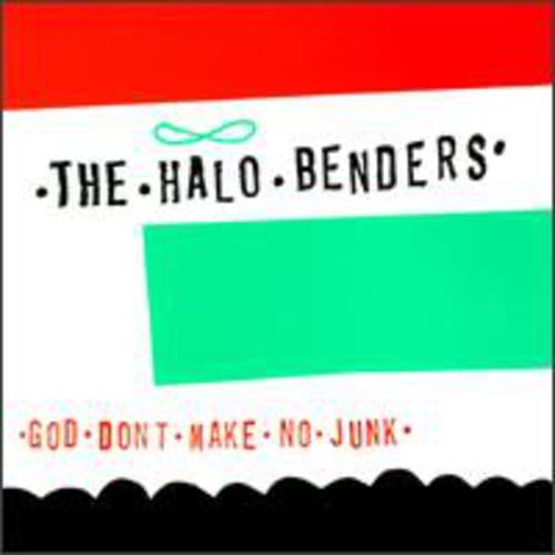 Halo Benders - God Don't Make No Junk