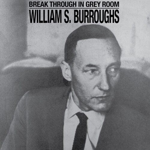 Burroughs, William S. - Break Through In Grey Room, Clear