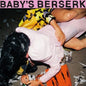 Baby's Berserk - Baby's Berserk