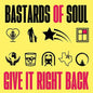 Give It Right Back - Bastards of Soul