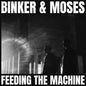 Binker And Moses - Feeding The Machine