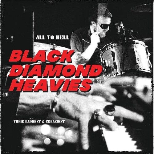 Black Diamond Heavies - All To Hell /  Their Baddest And Greasiest