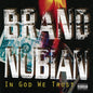 Brand Nubian - In God We Trust, 30th Anniversary