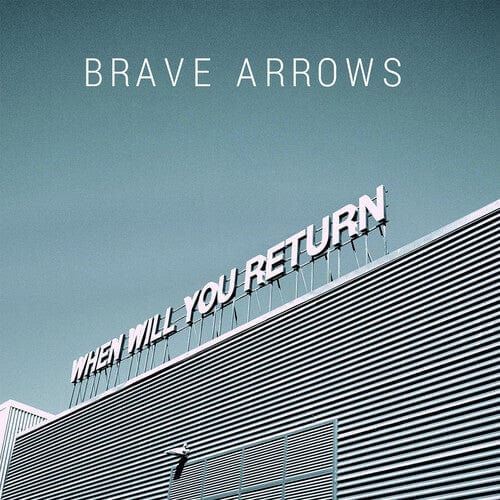 Brave Arrows - When Will You Return