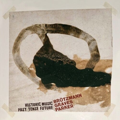 Peter Brotzmann, Milford Graves, William Parker - Historic Music Past Tense Future