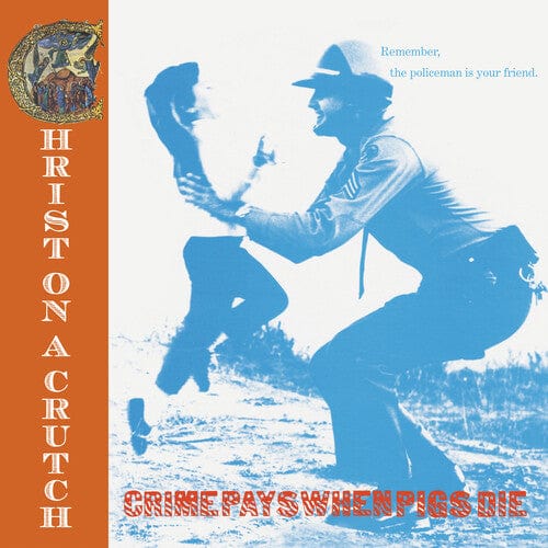 Christ on Crutch - Crime Pays when Pigs Die (Colored Vinyl, Blue)