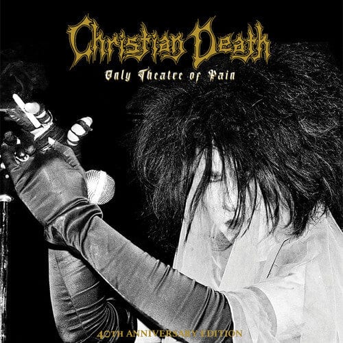 Christian Death - Only Theatre of Pain, 40th Anniversary Edition
