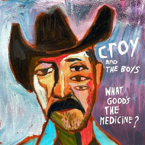 Croy & the Boys - What Good's The Medicine? (180 Gram Vinyl)