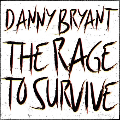 Danny Bryant - Rage to Survive