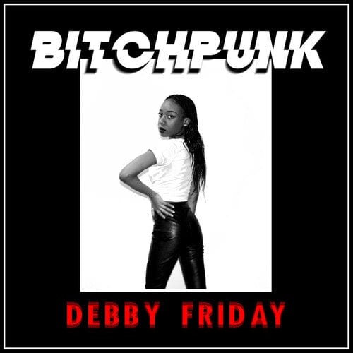 DEBBY FRIDAY - Bitchpunk / Death Drive