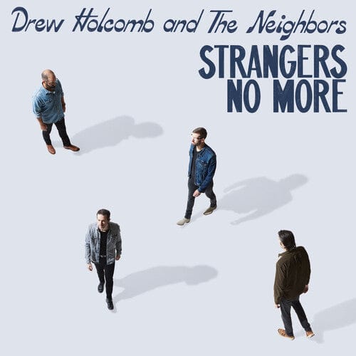 Drew Holcomb & the Neighbors - Strangers No More