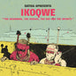Ikoqwe - Beginning, the Medium, the End, and the Infinite