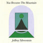 Silverstein, Jeffrey - You Become The Mountain