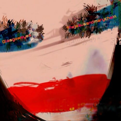 Jesus & Mary Chain - Glasgow Eyes [Import] (Colored Vinyl, Transparent Blue)