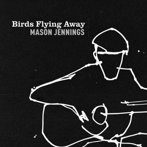 Mason Jennings - Birds Flying Away