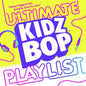 Kidz Bop Kids - Kidz Bop Ultimate Playlist