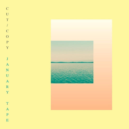 Cut Copy - January Tape