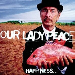 Our Lady Peace - Happiness Is Not A Fish That You Can Catch [Import]