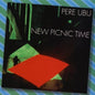 Pere Ubu - New Picnic Time [Import]