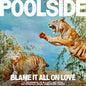 Blame It All On Love - Poolside (Indie Exclusive, 140 Gram Vinyl, Clear Vinyl, Yellow, Digital Download Card)