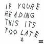 Drake - If You're Reading This Its Too Late