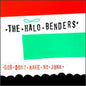 Halo Benders - God Don't Make No Junk