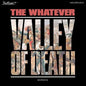 Whatever - Valley of Death - White Vinyl